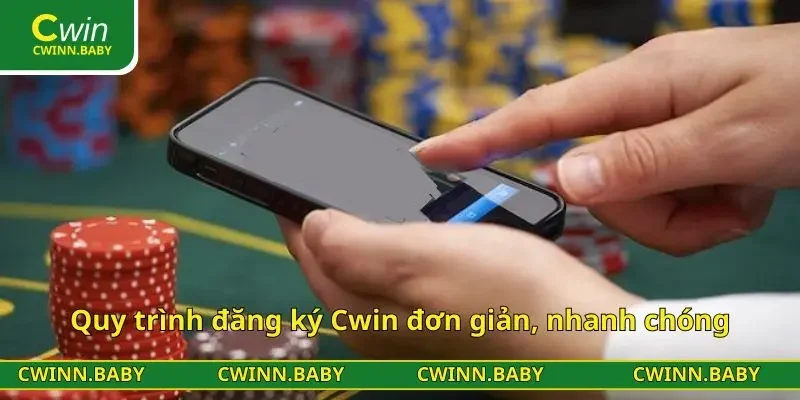 Quy trình đăng ký CWIN đơn giản, nhanh chóng