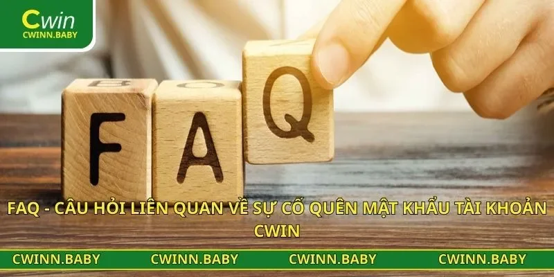 FAQ - Câu hỏi liên quan về sự cố quên mật khẩu tài khoản CWIN