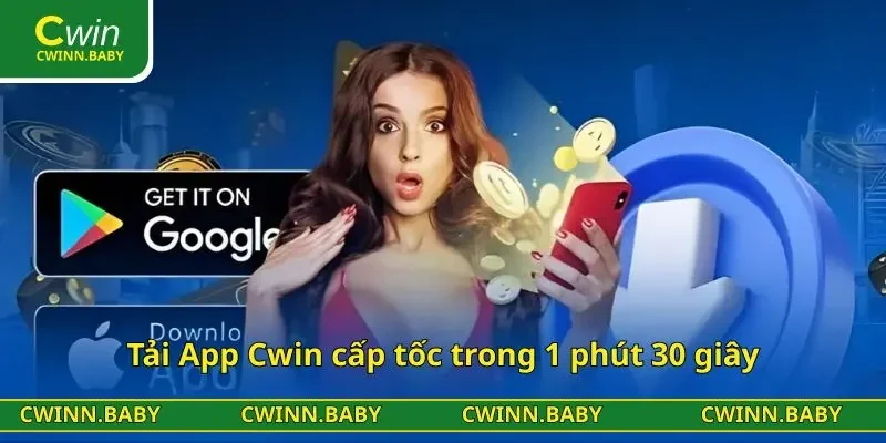 Tải App CWIN cấp tốc trong 1 phút 30 giây