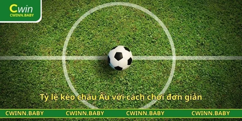 Tỷ lệ kèo châu Âu với cách cược đơn giản