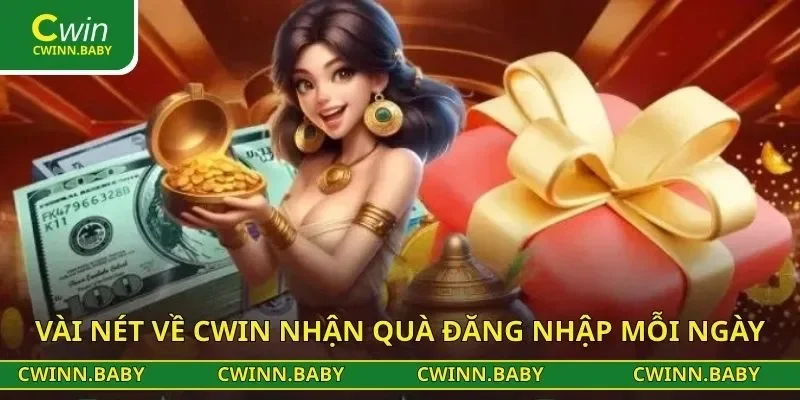 Vài nét về CWIN nhận quà đăng nhập mỗi ngày